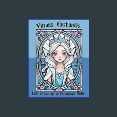 {pdf} 📕 Vitraux Enchantés : Livre de coloriage de Personnages Animés . (French Edition) PDF EBOOK