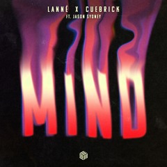 LANNÉ & Cuebrick - Mind (ft. Jason Sydney)