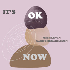 IT'S OK NOW