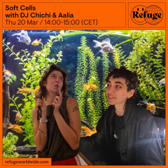 Soft Cells - DJ Chichi & Aalia - 20 Mar 2025