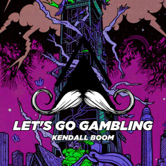 Kendall Boom - Let's Go Gambling (Original Mix) [MUSTACHE CREW RECORDS] v2