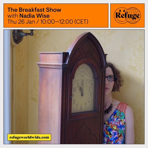 The Breakfast Show @ Refuge Worldwide, Berlin - 26 Jan 2023