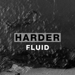Harder Podcast #067 - Fluid