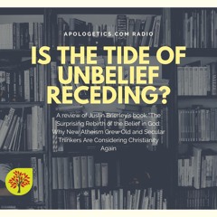 Is The Tide of Unbelief Receding?