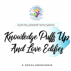 Knowledge Puffs Up And Love Edifies (SA200518)