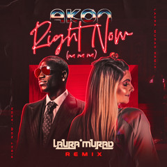 Right Now - Akon (Laura Murad Remix)