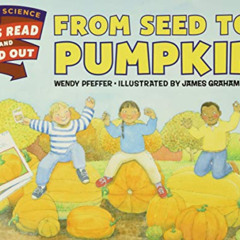 [Free] EBOOK 💞 From Seed to Pumpkin: A Fall Book for Kids (Let's-Read-and-Find-Out S