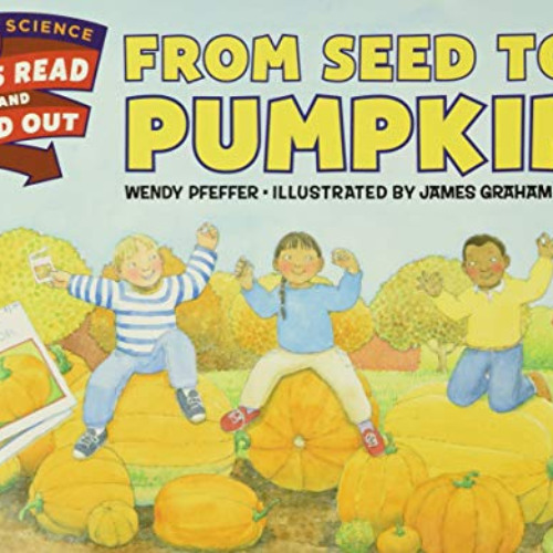 [Read] PDF 📚 From Seed to Pumpkin: A Fall Book for Kids (Let's-Read-and-Find-Out Sci