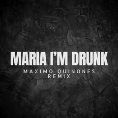 Maria I'm Drunk (Maximo Quinones Remix)