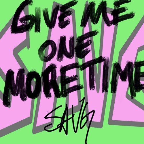 GIVE ME ONE MORE TIME