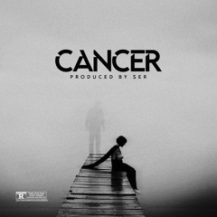 Cancer [Prod. by Ser]