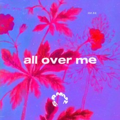 All Over Me