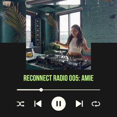 Reconnect Radio 005 - Amie | Soft Soul & Future Grooves