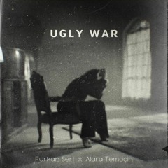 Furkan Sert & Alara - Ugly War