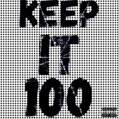 keep it 100 Ft. Shiizz
