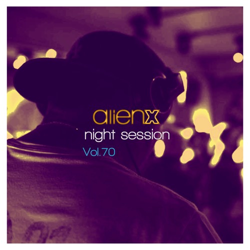 ALIEN X NIGHT SESSION VOL.70