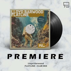 PREMIERE: Lloyd Barwood - Flatline (Club Mix) [RAY OF LIGHT RECORDS]