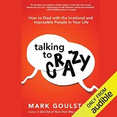 View EBOOK EPUB KINDLE PDF Talking to Crazy: How to Deal with the Irrational and Impossible People i