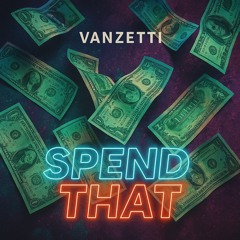 Spend that