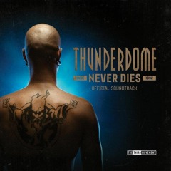 Thunderdome Never Dies (Official Soundtrack)