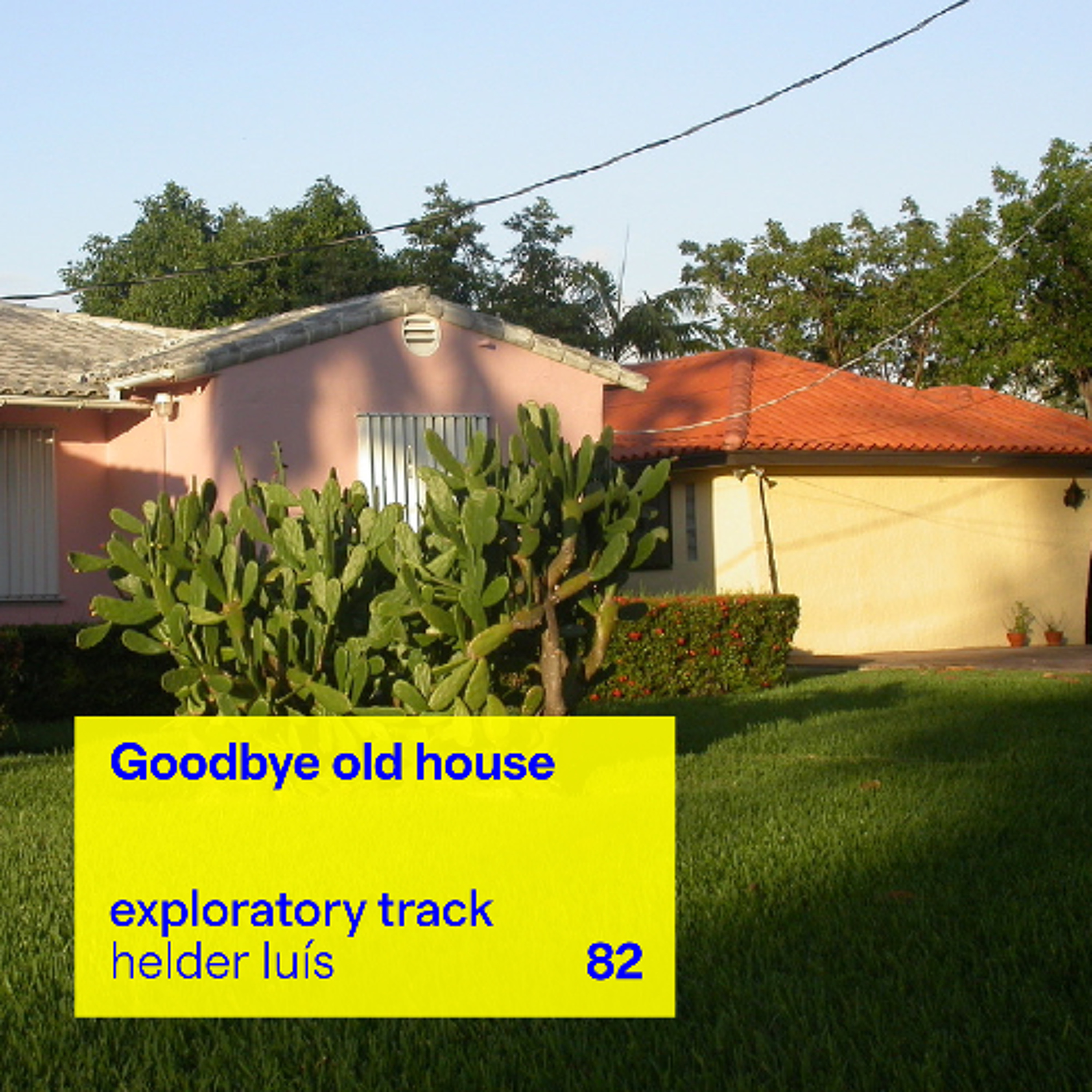 Goodbye old house