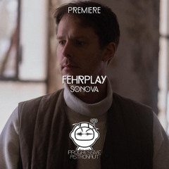 PREMIERE: Fehrplay - Sonova [TENET]
