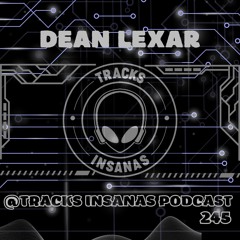 Dean Lexar - @Tracks Insanas Podcast 245 - [France]