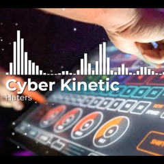 Cyber Kinetic - Haters