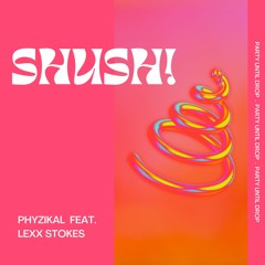 Shush! feat. Lexx Stokes (Prod. Izsofly)