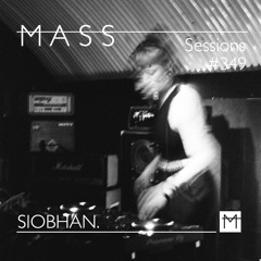 MASS Sessions #349 | SIOBHAN.