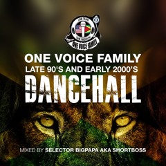 One Voice Family Late 90's And Early 2000 Dancehall Mix By Sel Bigpapa