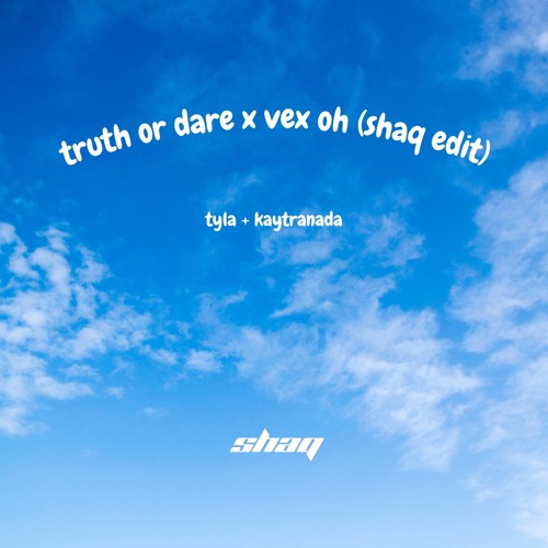 truth or dare x vex oh (shaq edit)