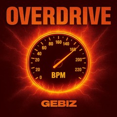 Gébiz - Overdrive (Original Mix)