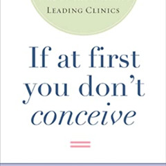 View EPUB 📝 If at First You Don't Conceive: A Complete Guide to Infertility from One