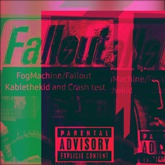 Fallout/FogMachine (feat.Crash test/fogdawg)