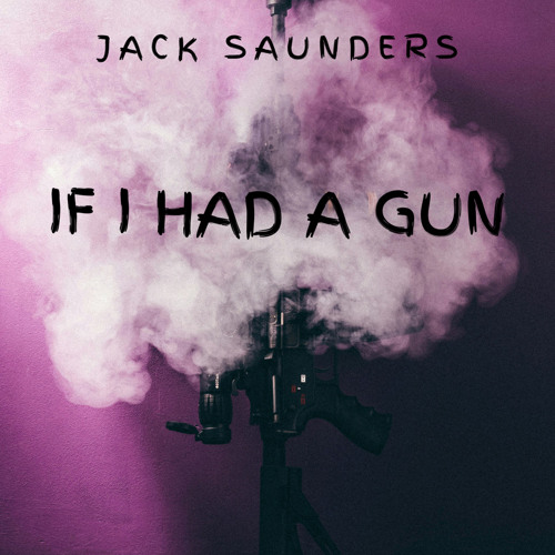 Jack Saunders - If I Had A Gun (Noel Gallagher High Flying Birds Cover)