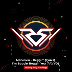 Maneskin - Beggin' (PAVVO) [Ronny Sky Bootleg]
