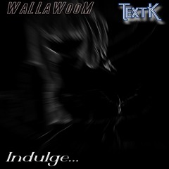 InDuLgE (WooM x TextK pt. 2)