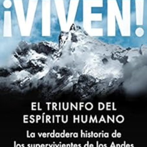 [READ] PDF 📬 Viven!: El triunfo del espíritu humano (Spanish Edition) by Piers Paul