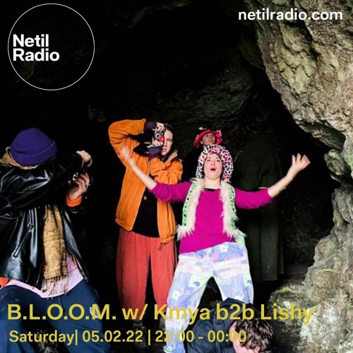 Kmya b2b Lishy - Netil Radio - B.L.O.O.M. - 05 02 2022