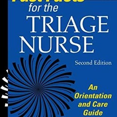 [Get] PDF √ Fast Facts for the Triage Nurse, Second Edition: An Orientation and Care