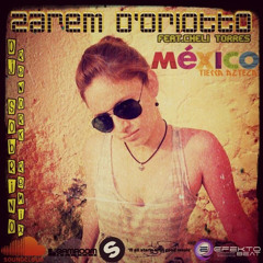 Zarem D'Oriotto Featuring. Cheli Torres - Mexico Tierra Azteca (Melodika Remix) FREE DOWNLOAD