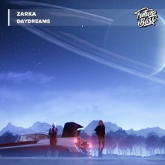 Zarka - Daydreams [Future Bass Release]