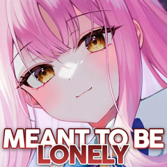 Nightcore - Meant To Be Lonely