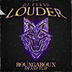 Dj Fresh - Louder (Rouxgaroux Swamp Flip)