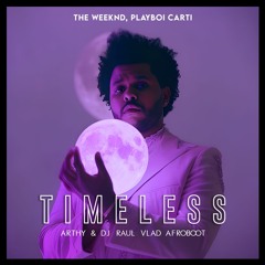 The Weeknd, Playboi Carti - Timeless (Arthy & Dj Raul Vlad Afroboot) *Vocal Filtered*