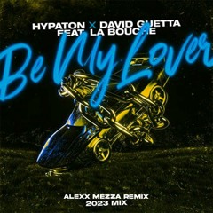 Hypaton x David Guetta -  Be My Lover (La Bouche)[Alexx Mezza Remix]