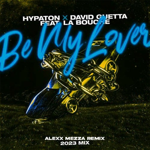 Hypaton x David Guetta -  Be My Lover (feat. La Bouche)[Alexx Mezza Remix]