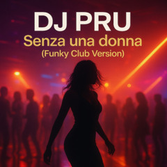 DJ Pru - Senza una donna (Funky Club Version)