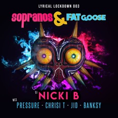 Sopranos & FATgoose - DJ Nicki B ft. MC's Pressure, Chrisi T, JID & Banksy #LyricalLockdown003